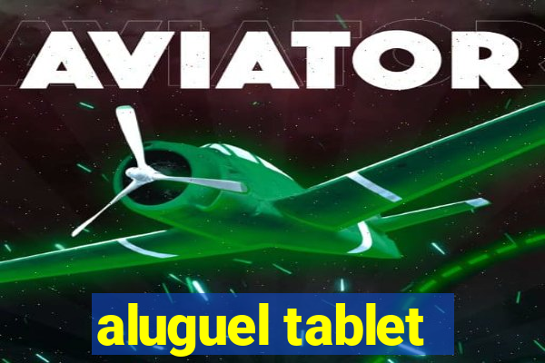 aluguel tablet